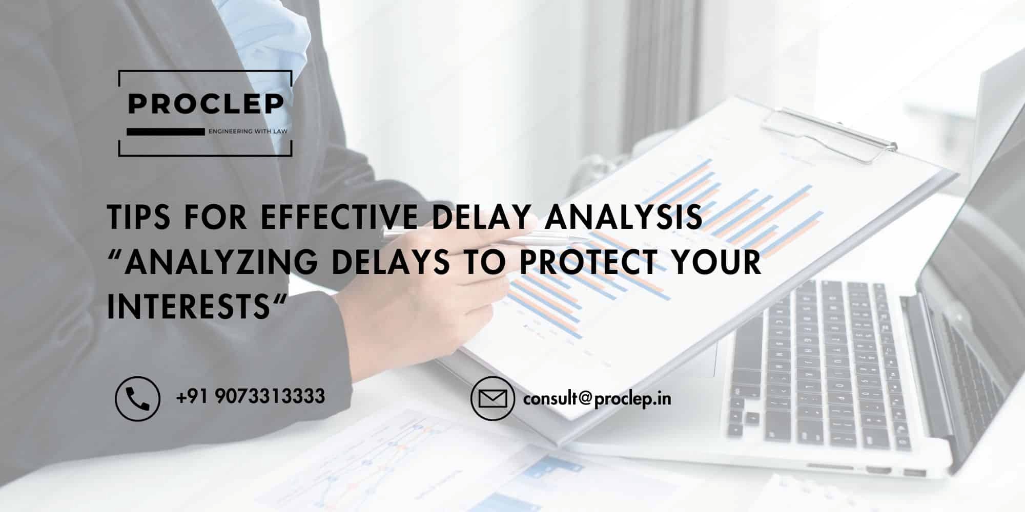 Tips For Effective Delay Analysis “Analyzing Delays To Protect Your Interests”
