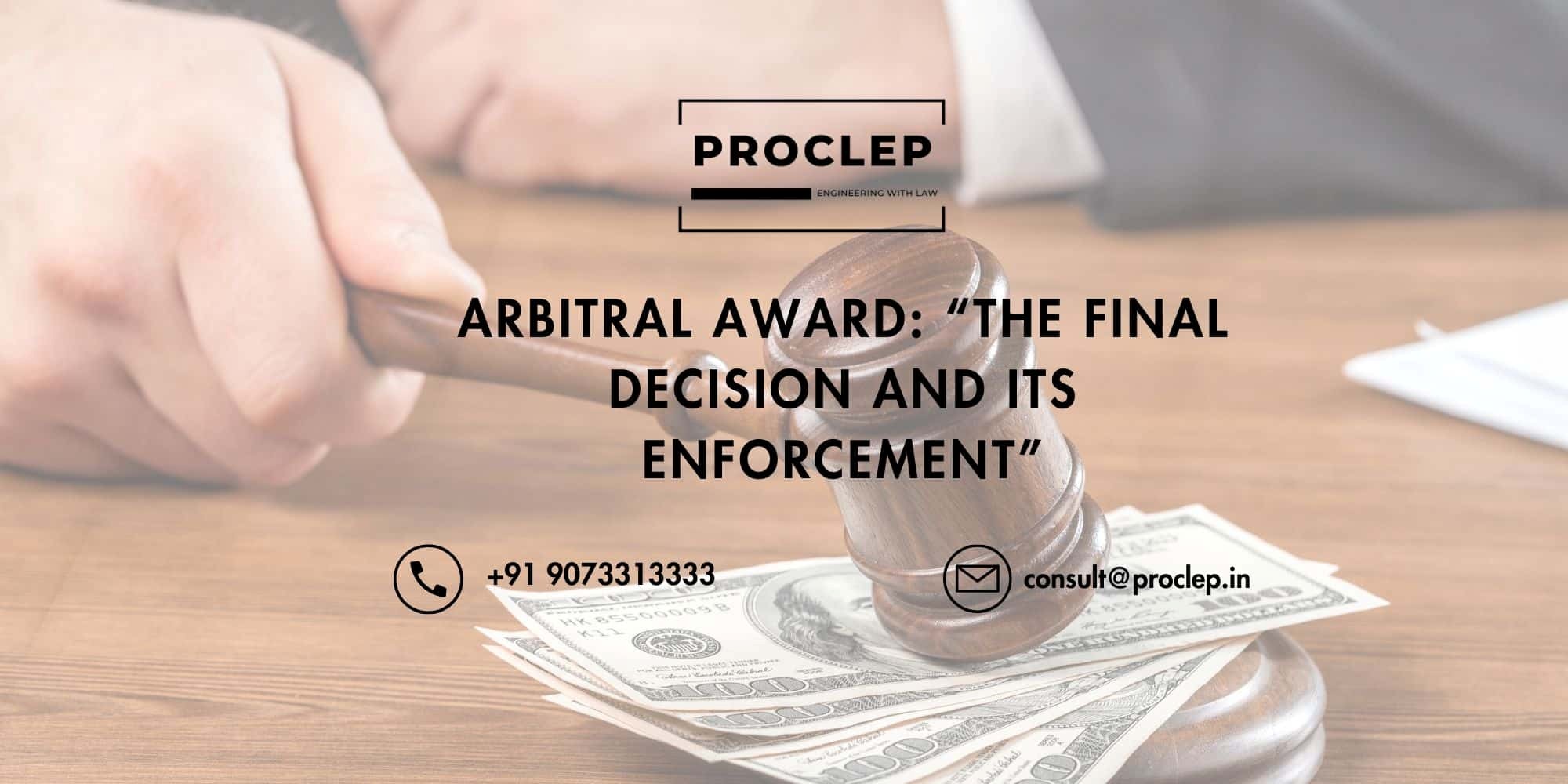 Arbitral Award: “The Final Decision And Its Enforcement”