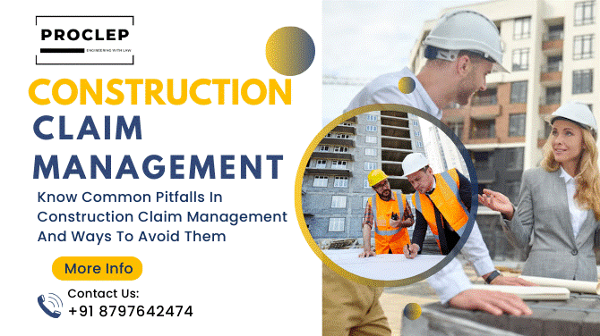 Know Common Pitfalls In Construction Claim Management And Ways To Avoid Them