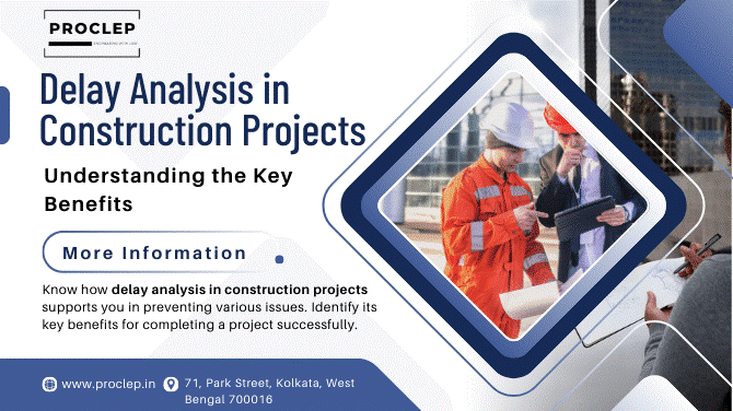 Delay Analysis in Construction Projects: Understanding the Key Benefits