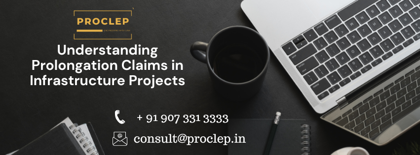 Understanding Prolongation Claims in Infrastructure Projects: A Comprehensive Guide